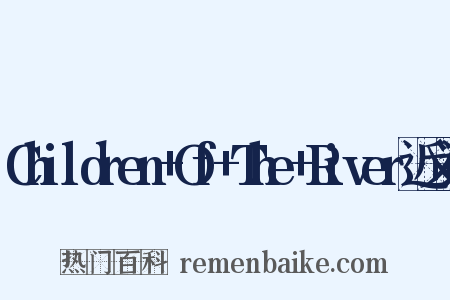 Children+Of+The+River近义词是什么意思的图片